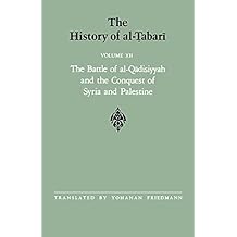 The History of al-Tabari Vol. 12: The Battle of al-Qadisiyyah and the Conquest of Syria and Palestine A.D. 635-637/A.H. 14-15 (Near Eastern Studies (Dis)) Paperback September 20, 1991