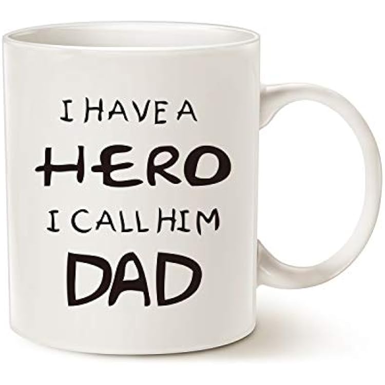 Fathers Day for Dad Coffee Mug, I Have a Hero I Call Him Dad Funny Best Fathers Day and Birthday Gifts for Dad Father Cup, White 11 Oz