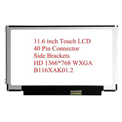 Replacement 11.6 HD 1366x768 Embedded Touch LCD Screen Panel LED Display Bottom Right eDP 40 Pin Connector B116XTK01.0 B116XAK01.1 B116XAK01.2 KL.1160E.005 KL.1160E0.101 KL.0C733.TSV