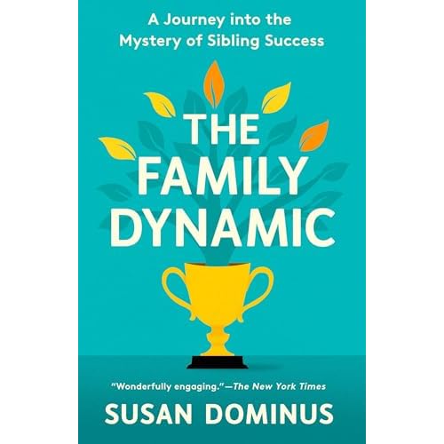 The Family Dynamic: A Journey into the Mystery of Sibling Success Kindle Edition