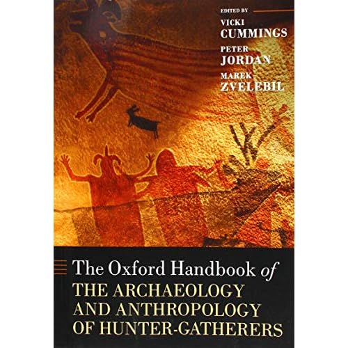 The Oxford Handbook of the Archaeology and Anthropology of Hunter-Gatherers Reprint Edition