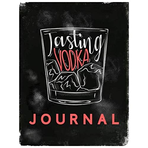 Tasting Vodka Journal - Buch zur Vodka Verkostung und Bewertung: Logbuch und Tagebuch für Wodka, zur Probe, Degustation und als Geschenk für Wodka-Trinker German Edition Paperback – June 16, 2019