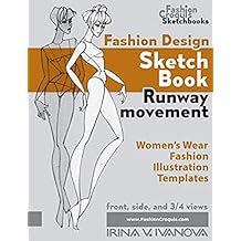 Fashion design sketchbook. Runway movement: Womens Wear Fashion Illustration Templates (Fashion Croquis Sketch Books) Paperback August 16, 2019