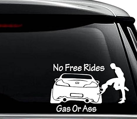 No Free Rides Gas or Ass Funny Decal Sticker For Use On Laptop, Helmet, Car, Truck, Motorcycle, Windows, Bumper, Wall, and Decor Size- [6 inch] / [15 cm] Wide / Color- Gloss White