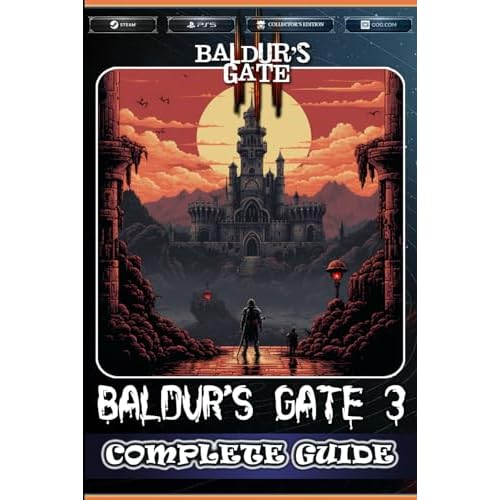 Baldurs Gate 3: The Complete Guide and Walkthrough: Best Tips, Tricks and Strategies to Become a Pro Player Paperback August 8, 2023