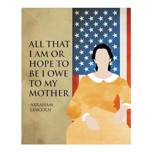 I Owe To My Mother - Inspirational Wall Art Print, American Flag Wall Art Decor For Home Decor, office Decor, Classroom Decor & Living Room Decor, Unframed Abraham Lincoln Quotes Print - 8x10