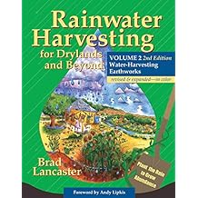 Rainwater Harvesting for Drylands and Beyond, Volume 2, 2nd Edition: Water-Harvesting Earthworks Paperback Illustrated, August 23, 2019