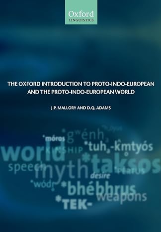 The Oxford Introduction to Proto-Indo-European and the Proto-Indo-European World Oxford Linguistics