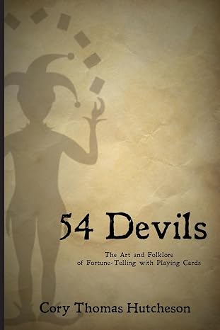 Fifty-four Devils: The Art & Folklore of Fortune-telling with Playing Cards