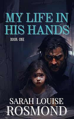 My Life in His Hands: Based on a True Story The Sarah Rosmond Story Paperback November 23, 2017