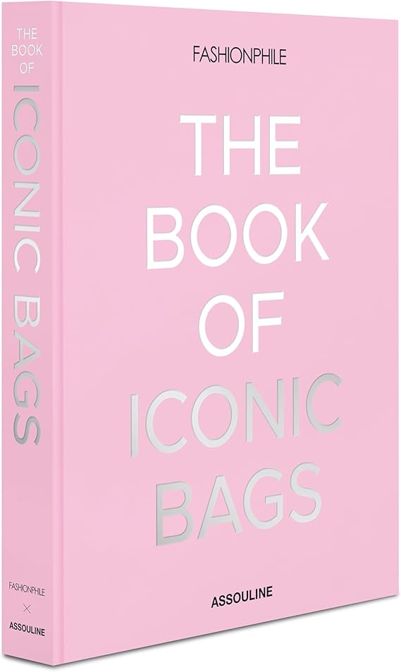 Fashionphile: The Book of Iconic Bags