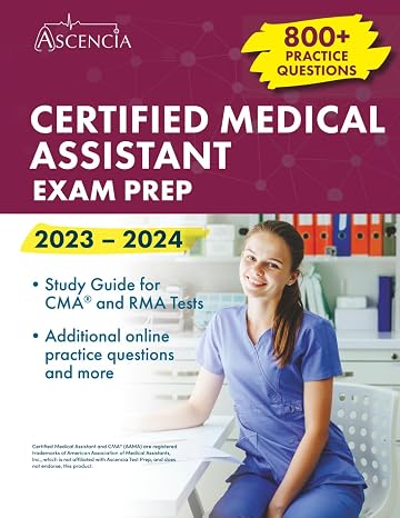 Certified Medical Assistant Exam Prep 2023-2024: 800+ Practice Questions, Study Guide for CMA and RMA Tests