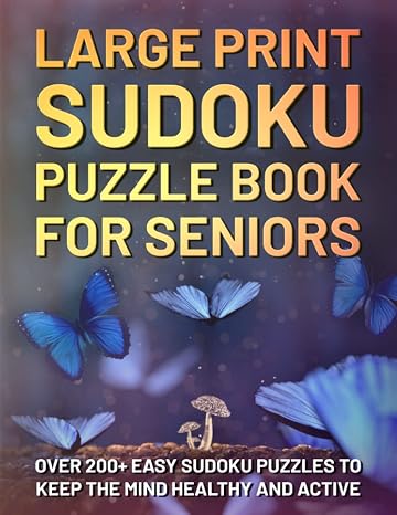Large Print Sudoku Puzzle Book For Seniors: Over 200 Easy Brain Games With Solutions To Improve Memory And Brain Functionality (Sudoku Puzzle Books ... To Improve Brain Health And Functionality)