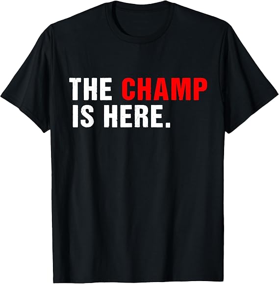 The Champ is here t-Shirt Gym T-Shirt