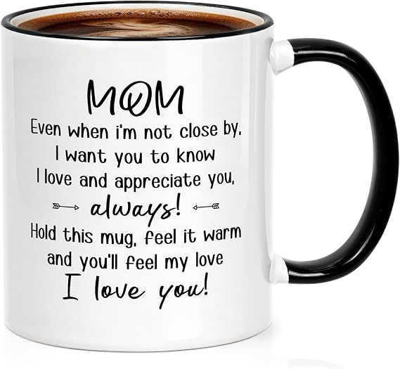 Cabtnca Mothers Day Gifts from Daughter Son Coffee Mug 11 Oz, Even When I'm not Close by, I Want You to Know I Love and Appreciate You, Mothers Day Mugs, Christmas Birthday Gifts for Mom