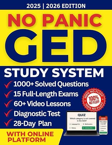 NO PANIC GED STUDY SYSTEM: Crack All 4 GED Tests in 28 Days with the ELITE Method | 15 Full Exams, 1000+ Solved Questions, Video Lessons, Online Test Platform & 4-Week Game Plan | 100% No Fluff