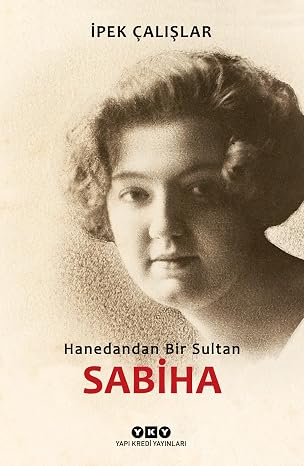 Sabiha - Hanedandan Bir Sultan