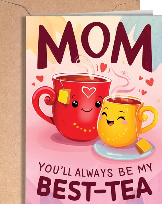 Funny Mom Birthday Card - Happy Birthday Card for Mom from Daughter - Cute Mother's Day, Christmas, Retirement, Valentine for her - Thank you Mum - Pun Bday - Mother Best Tea