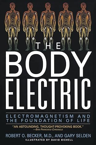 The Body Electric: Electromagnetism And The Foundation Of Life