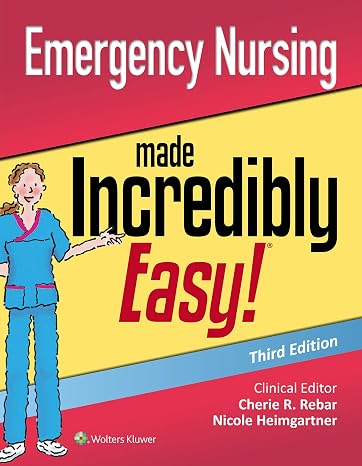 Emergency Nursing Made Incredibly Easy (Incredibly Easy! Series)