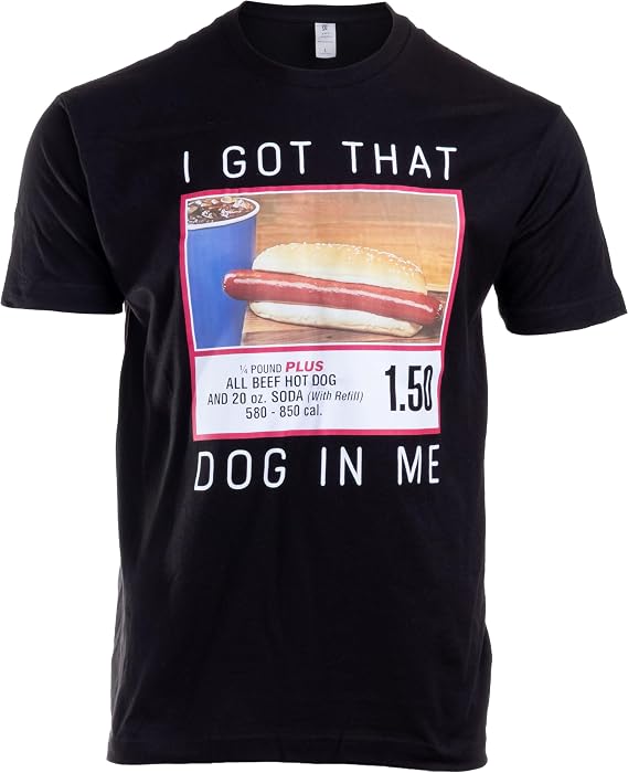 I Got that Dog in Me T-Shirt - Funny Embarrassing Stupid Hot Dog White Elephant Tee Shirt for Men