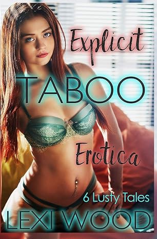 6 Lusty Tales: Explicit Taboo Erotica