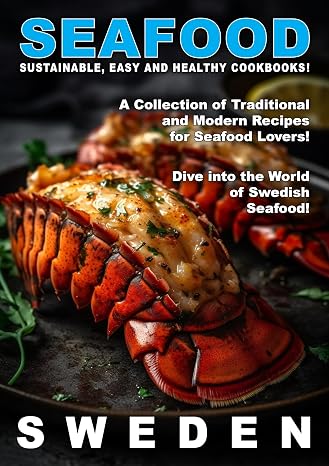 SEAFOOD SWEDEN: Traditional and Modern Swedish Recipes For Seafood Lovers! (World of Seafood)