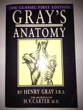Gray's Anatomy: The Classic First Edition