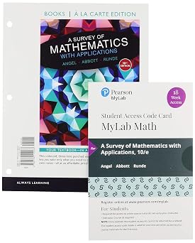 A Survey of Mathematics with Applications, Loose-Leaf Edition Plus MyLab Math with Pearson eText -- 18 Week Access Card Package