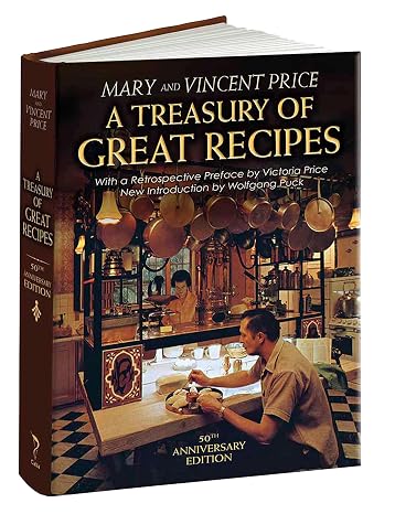 A Treasury of Great Recipes, 50th Anniversary Edition: Famous Specialties of the Worlds Foremost Restaurants Adapted for the American Kitchen Calla Editions