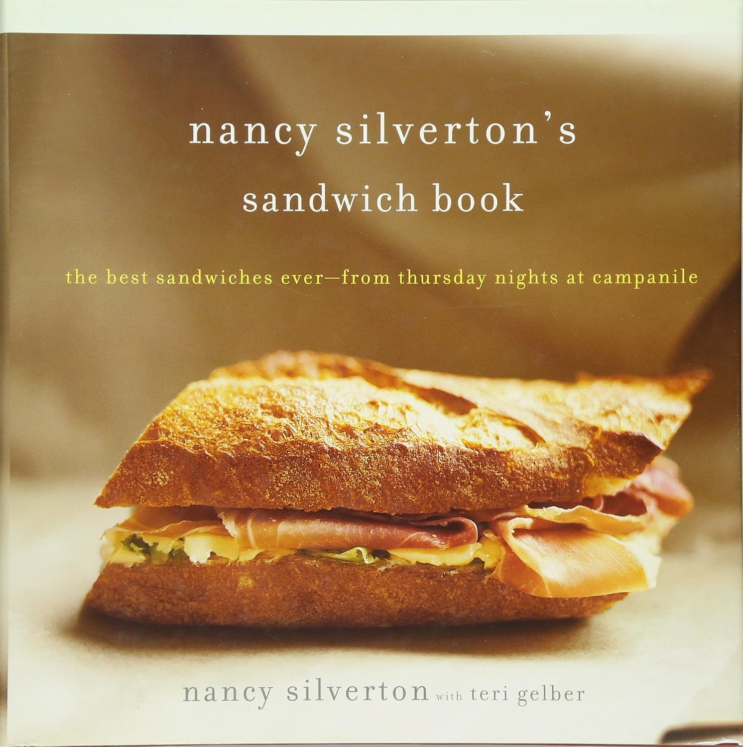 Nancy Silvertons Sandwich Book: The Best Sandwiches Ever--from Thursday Nights at Campanile Hardcover – October 8, 2002