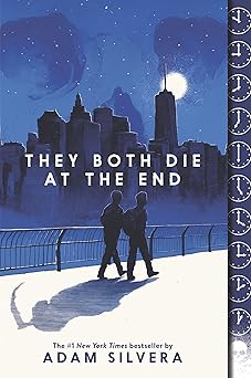 They Both Die at the End A Story About Mortality, Friendship, and Making the Most of Life They Both Die at the End Series, 1
