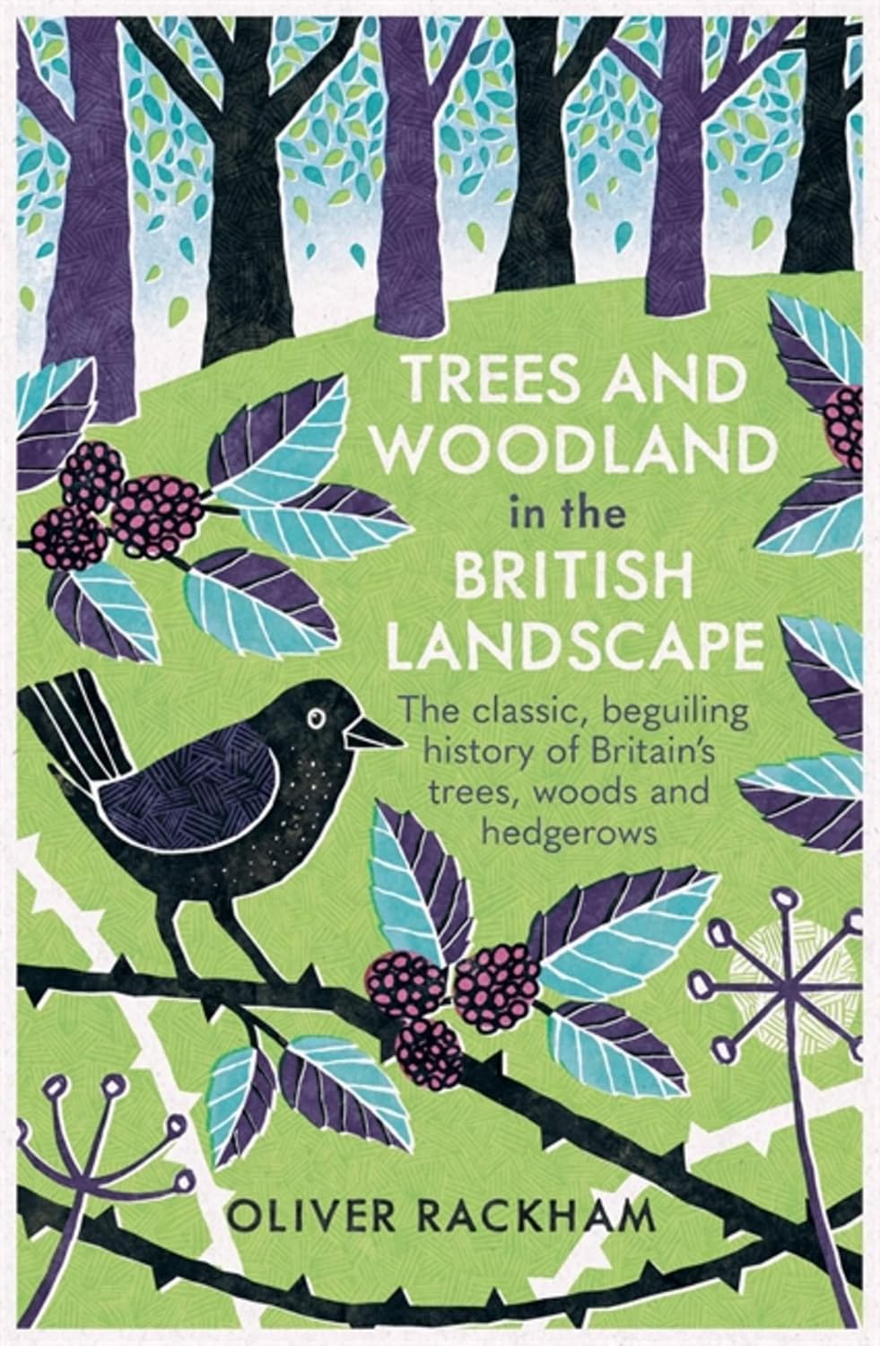 Trees and Woodland in the British Landscape: The Complete History of Britain's Trees, Woods & Hedgerows Paperback – 19 Mar. 2020
