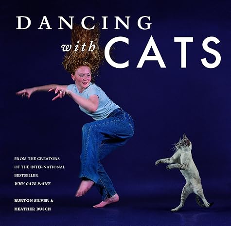 Dancing with Cats: From the Creators of the International Best Seller Why Cats Paint (Cat Books, Crazy Cat Lady Gifts, Gifts for Cat Lovers, Cat Photography)